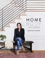 Homebody - A Guide to Creating Spaces You Never Want to Leave (Gaines Joanna)(Pevná vazba)