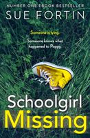 Schoolgirl Missing - Discover the Dark Side of Family Life in the Most Gripping Page-Turner of 2019 (Fortin Sue)(Paperback / softback)