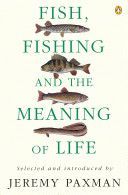 Fish, Fishing and the Meaning of Life (Paxman Jeremy)(Paperback)