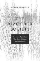Black Box Society - The Secret Algorithms That Control Money and Information (Pasquale Professor of Law University of Maryland Frank (University of Maryland Francis King Carey School of Law))(Paperback)