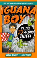 Iguana Boy vs. The 30 Second Thief - Book 2 (Bishop James)(Paperback)