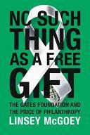 No Such Thing as a Free Gift - The Gates Foundation and the Price of Philanthropy (McGoey Linsey)(Paperback)