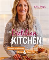 Dietitian Kitchen - Nutrition for a Healthy, Strong, & Happy You (Major Kerri)(Paperback / softback)