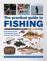 Practical Guide to Fishing - An Illustrated Manual for Freshwater, Game, Saltwater and Fly Fishing (Ford Martin)(Pevná vazba)