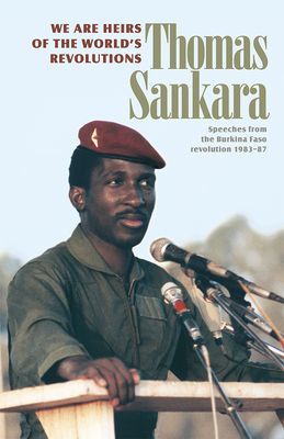 We Are Heirs of the World's Revolutions: Speeches from the Burkina Faso Revolution 1983-87 (Sankara Thomas)(Paperback)