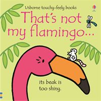 That's not my flamingo... (Watt Fiona)(Board book)