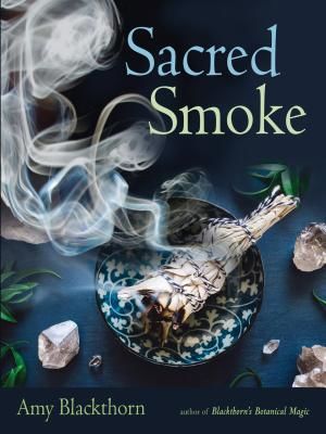 Sacred Smoke - Clear Away Negative Energies and Purify Body, Mind, and Spirit (Blackthorn Amy (Amy Blackthorn))(Paperback / softback)