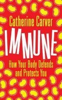 Immune - How Your Body Defends and Protects You (Carver Catherine A.)(Paperback)