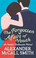 Forgotten Affairs of Youth - An Isabel Dalhousie Novel (McCall Smith Alexander)(Paperback)