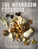 Mushroom Cookbook - A Cook's Guide to Edible Wild and Cultivated Mushrooms and Delicious Seasonal Recipes to Cook with Them (Hyams Michael)(Pevná vazba)