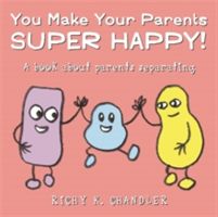 You Make Your Parents Super Happy! - A book about parents separating (Chandler Richy K.)(Pevná vazba)
