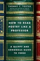 How to Read Poetry Like a Professor: A Quippy and Sonorous Guide to Verse (Foster Thomas C.)(Paperback)