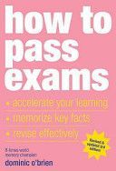 How to Pass Exams - Accelerate Your Learning - Memorise Key Facts - Revise Effectively (O'Brien Dominic)(Paperback)