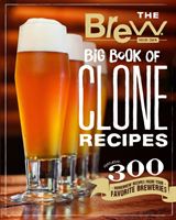 Brew Your Own Big Book of Clone Recipes - Featuring 300 Homebrew Recipes from Your Favorite Breweries (Brew Your Own)(Paperback)