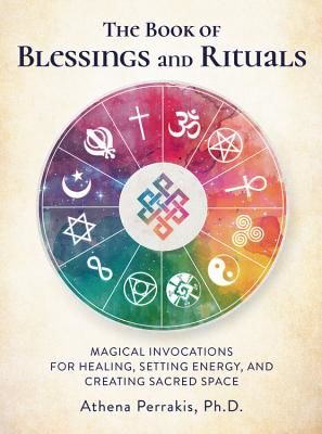 Book of Blessings and Rituals - Magical Invocations for Healing, Setting Energy, and Creating Sacred Space (Perrakis Athena)(Pevná vazba)