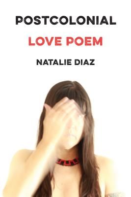 Postcolonial Love Poem: Poems (Diaz Natalie)(Paperback)