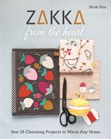 Zakka from the Heart - Sew 16 Charming Projects to Warm Any Home (Kim Minki)(Paperback / softback)