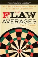 Flaw of Averages - Why We Underestimate Risk in the Face of Uncertainty (Savage Sam L.)(Paperback)
