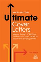 Ultimate Cover Letters - Master the Art of Writing the Perfect Cover Letter to Boost Your Employability (Yate Martin John)(Paperback)