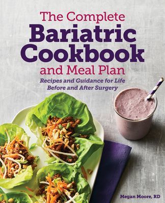 The Complete Bariatric Cookbook and Meal Plan: Recipes and Guidance for Life Before and After Surgery (Moore Megan Rd)(Paperback)