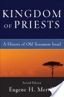 Kingdom of Priests - A History of Old Testament Israel (Merrill Eugene H.)(Paperback)