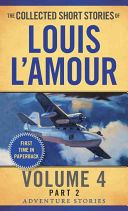 The Collected Short Stories of Louis l'Amour, Volume 4, Part 1: Adventure Stories - The Adventure Stories (L'Amour Louis)(Paperback)