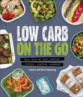 Low Carb On The Go - More Than 80 Fast, Healthy Recipes - Anytime, Anywhere (Stupning Sandra)(Pevná vazba)
