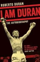 I Am Duran - The Autobiography of Roberto Duran (Duran Roberto)(Paperback)