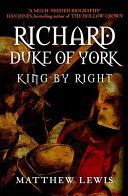 Richard, Duke of York - King by Right (Lewis Matthew)(Paperback)