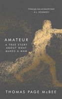 Amateur - A True Story About What Makes a Man (McBee Thomas Page)(Pevná vazba)