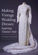 Making Vintage Wedding Dresses - Inspiring Timeless Style (Phipps Ciara)(Paperback)