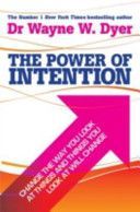 Power of Intention - Change the Way You Look at Things and the Things You Look at Will Change (Dyer Dr. Wayne W.)(Paperback)