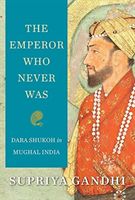 Emperor Who Never Was - Dara Shukoh in Mughal India (Gandhi Supriya)(Pevná vazba)