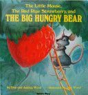 Little Mouse, the Red Ripe Strawberry and the Big Hungry Bear (Wood Audrey)(Big book)