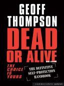 Dead or Alive - The Choice is Yours  - The Definitive Self-protection Handbook (Thompson Geoff)(Paperback)