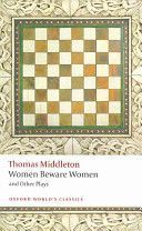 Women Beware Women, and Other Plays (Middleton Thomas)(Paperback)