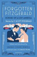 Forgotten Fitzgerald: Echoes of a Lost America - Fitzgerald Francis Scott
