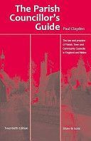 Parish Councillors' Guide - the Law and Practice of Parish, Town and Community Councils in England and Wales (Clayden Paul)(Paperback)
