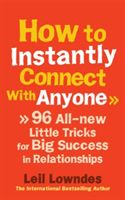 How to Instantly Connect with Anyone - 96 All-new Little Tricks for Big Success in Relationships (Lowndes Leil)(Paperback)