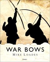 War Bows - Longbow, crossbow, composite bow and Japanese yumi (Loades Mike)(Pevná vazba)