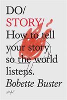 Do Story - How to Tell Your Story so the World Listens (Buster Bobette)(Paperback)