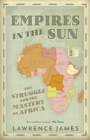 Empires in the Sun - The Struggle for the Mastery of Africa (James Lawrence)(Paperback)