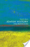 Jewish History: A Very Short Introduction (Myers David N. (Sady and Ludwig Kahn Professor of Jewish History UCLA))(Paperback)