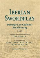 Iberian Swordplay - Domingo Luis Godinho's Art of Fencing (1599) (Godhinho Domingo Luis)(Paperback)