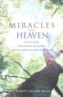 Miracles from Heaven - A Little Girl, Her Journey to Heaven and Her Amazing Story of Healing (Beam Christy)(Paperback)