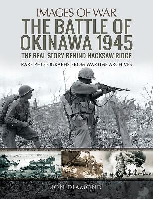 Battle of Okinawa 1945 - The Real Story Behind Hacksaw Ridge (Diamond Jon)(Paperback / softback)
