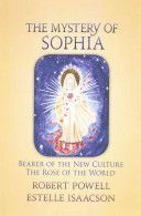 Mystery of Sophia - Bearer of the New Culture: The Rose of the World (Powell Robert)(Paperback)