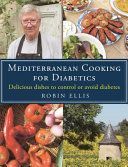 Mediterranean Cooking for Diabetics - Delicious Dishes to Control or Avoid Diabetes (Ellis Robin)(Paperback)