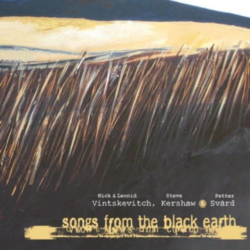 Songs from the Black Earth (Nick & Leonid Vintskevitch/Steve Kershaw/Petter Svard) (CD / Album)