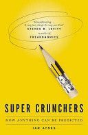 Supercrunchers - How Anything Can be Predicted (Ayres Ian)(Paperback)